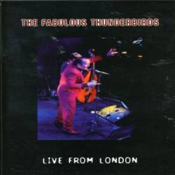 Fabulous Thunderbirds : Live From London